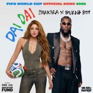 Shakira and Burna Boy featured on the cover art for FIFA World Cup 2026 official song “Dai Dai”.