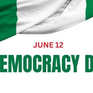 Federal Government’s declaration of Friday June 12 2026 as a public holiday for Democracy Day in Nigeria.